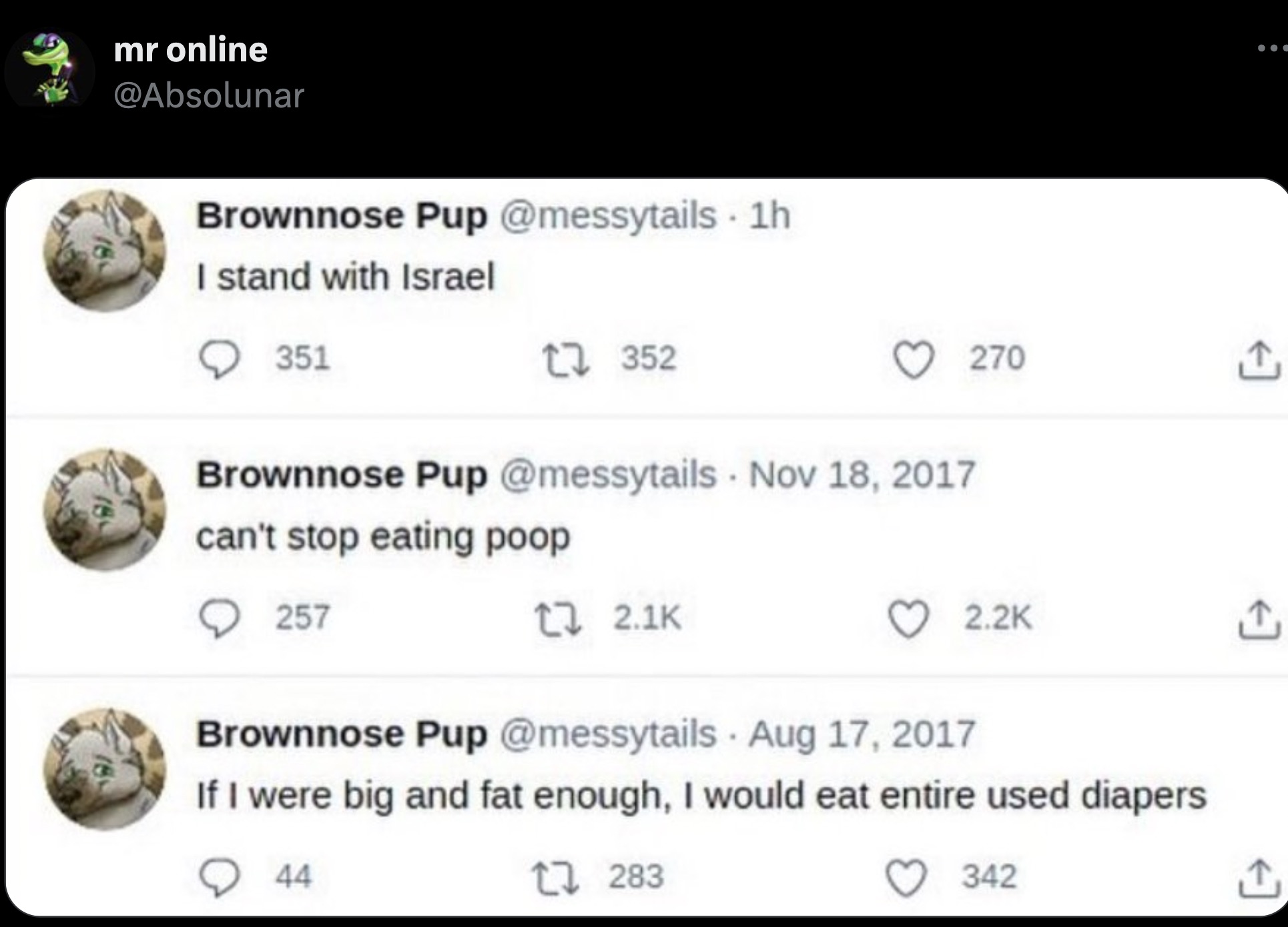 screenshot - mr online Brownnose Pup 1h I stand with Israel 351 17352 270 Brownnose Pup can't stop eating poop 257 Brownnose Pup If I were big and fat enough, I would eat entire used diapers 44 17 283 342